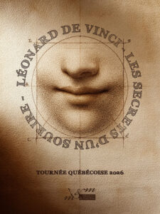 Léonard de Vinci : Les secrets d&rsquo;un sourire – Tournée québécoise 2026